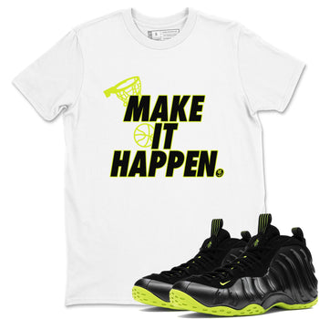 Foams One Black Volt shirts to match jordans Make It Happen sneaker match tees Air Foamposite One Black and Volt match shoes to clothes SNRT Sneaker Tees unisex cotton White 1 shirts