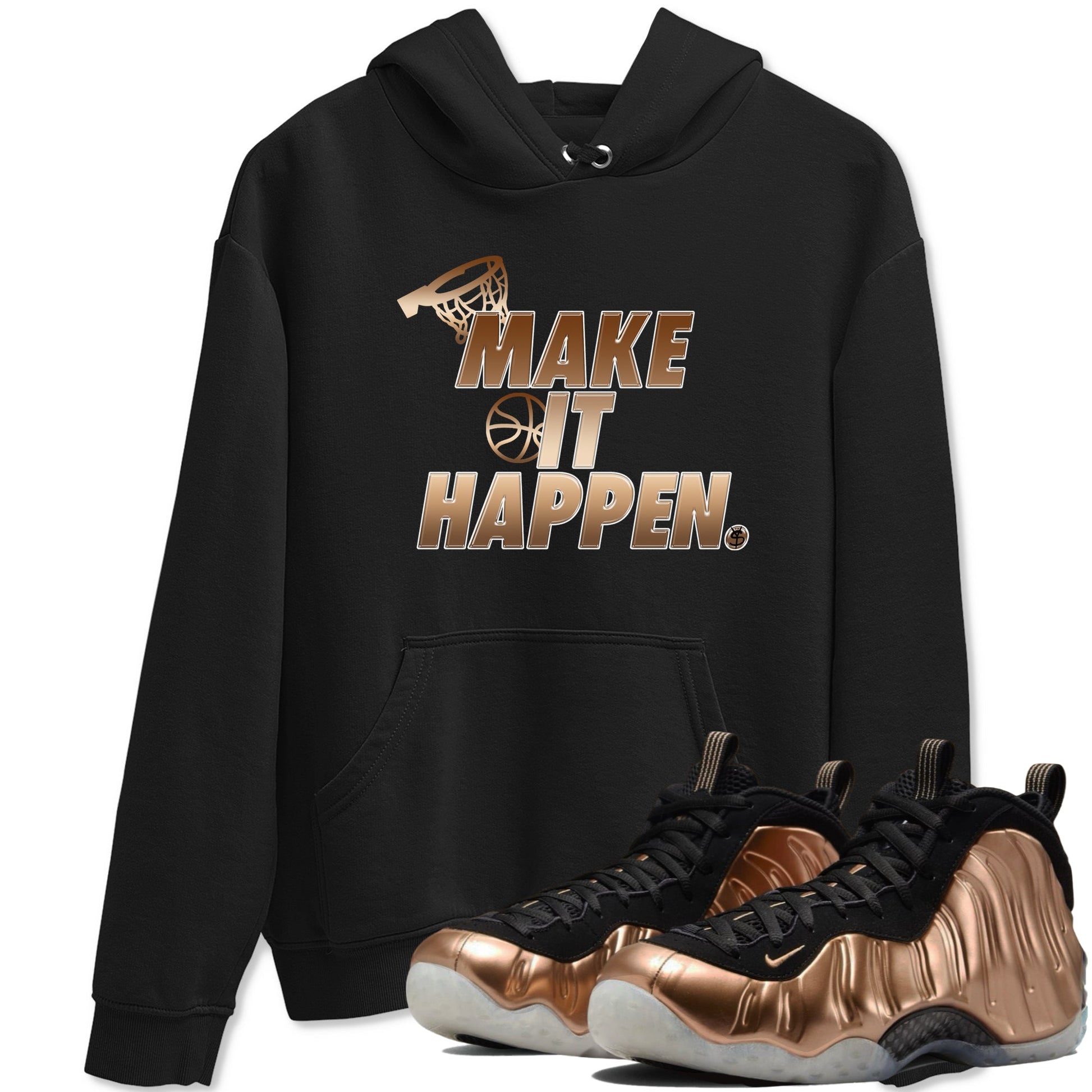 Foams One Metallic Copper shirts to match jordans Make It Happen sneaker match tees Air Foamposite One Metallic Copper match shoes to clothes SNRT Sneaker Tees unisex cotton Black 1 shirts