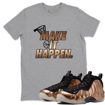 Foams One Metallic Copper shirts to match jordans Make It Happen sneaker match tees Air Foamposite One Metallic Copper match shoes to clothes SNRT Sneaker Tees unisex cotton Heather Grey 1 shirts