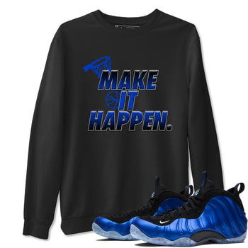 Air Foamposite One Royal Shirts To Match Jordans Make It Happen Sneaker Shirts Air Foamposite One Royal SNRT Sneaker Release Tees Unisex Cotton Crew Neck Black 1 crew neck shirts