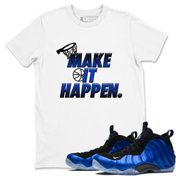 Air Foamposite One Royal Shirts To Match Jordans Make It Happen Sneaker Shirts Air Foamposite One Royal SNRT Sneaker Release Tees Unisex Cotton Crew Neck White 1 crew neck shirts