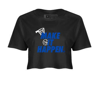 1s Game Royal shirts to match jordans Make It Happen sneaker match tees Air Jordan 1 Retro Low OG Game Royal match shoes to clothes SNRT Sneaker Tees unisex cotton Black 2 crop tee
