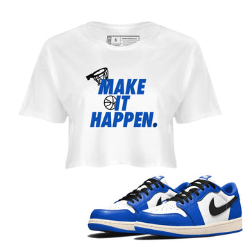 1s Game Royal shirts to match jordans Make It Happen sneaker match tees Air Jordan 1 Retro Low OG Game Royal match shoes to clothes SNRT Sneaker Tees unisex cotton White 1 crop tee