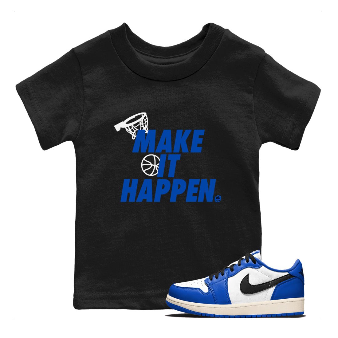 1s Game Royal shirts to match jordans Make It Happen sneaker match tees Air Jordan 1 Retro Low OG Game Royal match shoes to clothes SNRT Sneaker Tees Youth Baby Black 1 tee