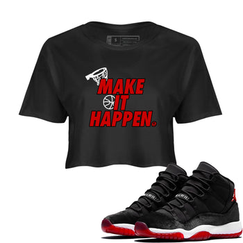 11s Bred Velvet shirts to match jordans Make It Happen sneaker match tees Air Jordan 11 Retro Bred Velvet match shoes to clothes SNRT Sneaker Tees unisex cotton Black 1 crop tee