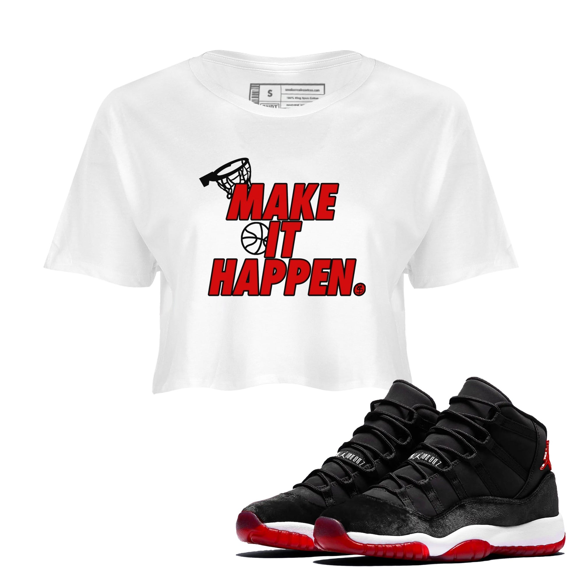 11s Bred Velvet shirts to match jordans Make It Happen sneaker match tees Air Jordan 11 Retro Bred Velvet match shoes to clothes SNRT Sneaker Tees unisex cotton White 1 crop tee