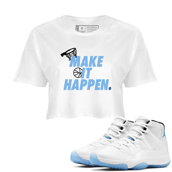 11s Legend Blue shirts to match jordans Make It Happen best t shirts to wear with jordans AJ11 Retro Legend Blue match shoes to clothes SNRT Sneaker Tees unisex cotton White 1 crop tee