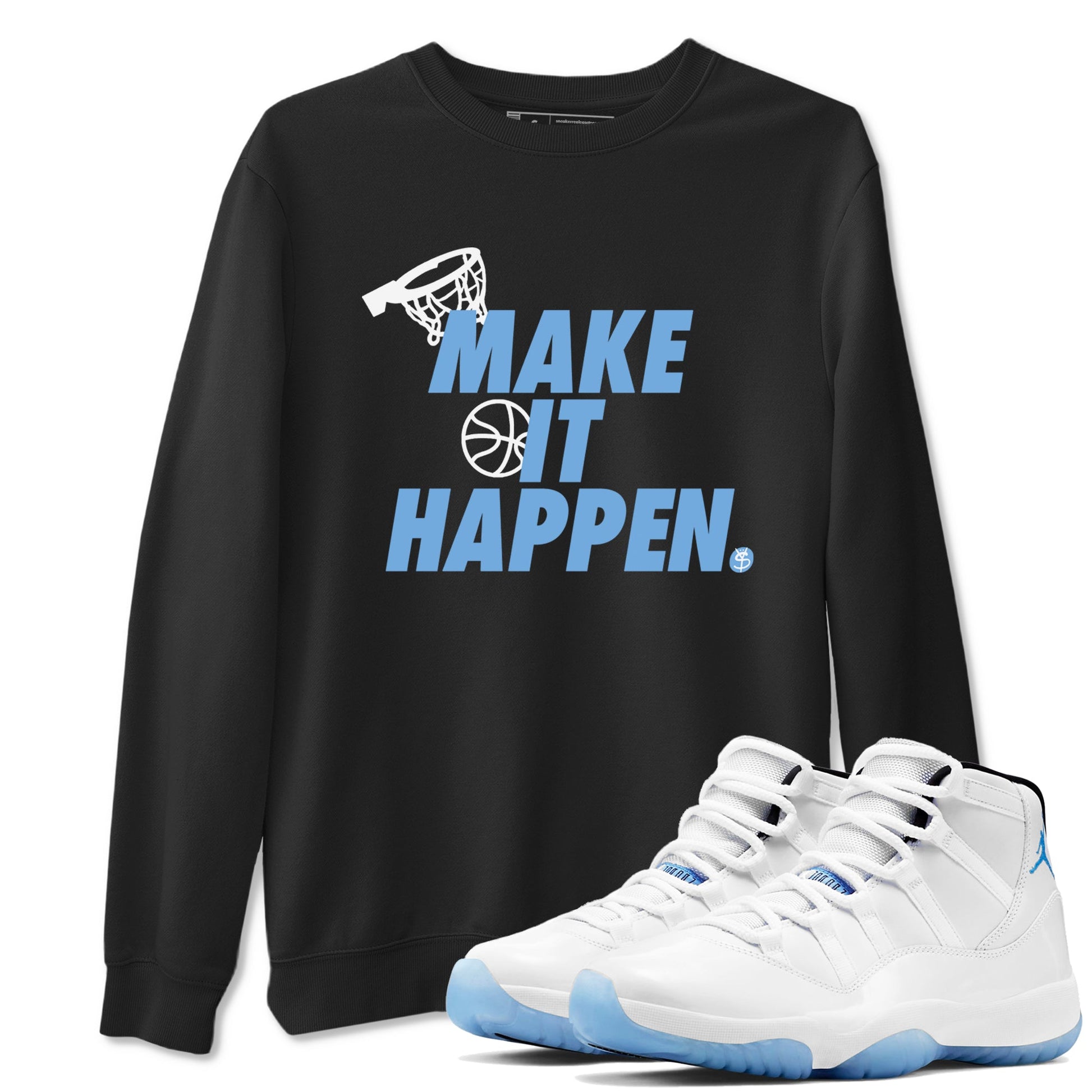 11s Legend Blue shirts to match jordans Make It Happen best t shirts to wear with jordans AJ11 Retro Legend Blue match shoes to clothes SNRT Sneaker Tees unisex cotton Black 1 shirts