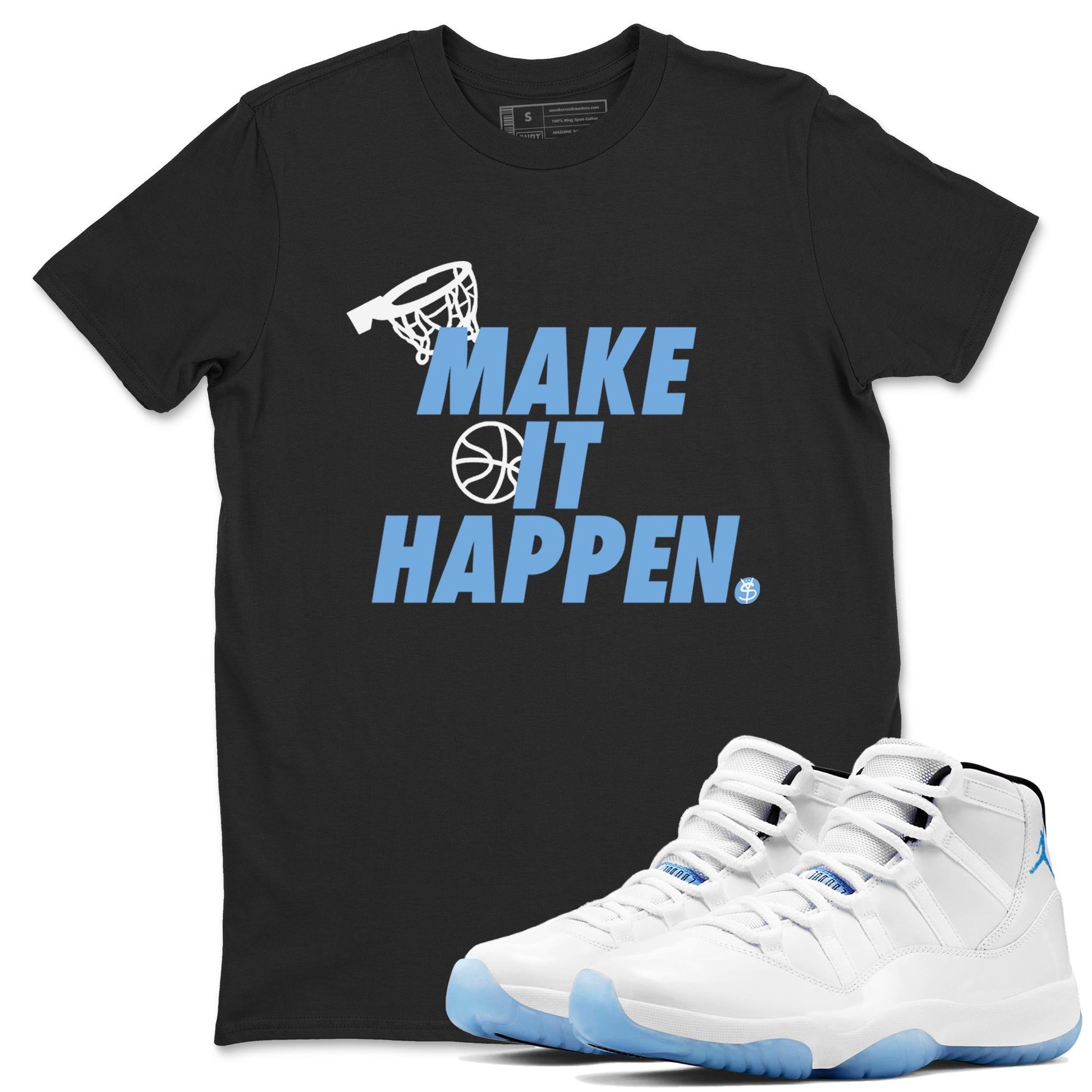 11s Legend Blue shirts to match jordans Make It Happen best t shirts to wear with jordans AJ11 Retro Legend Blue match shoes to clothes SNRT Sneaker Tees unisex cotton Black 1 shirts