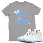 11s Legend Blue shirts to match jordans Make It Happen best t shirts to wear with jordans AJ11 Retro Legend Blue match shoes to clothes SNRT Sneaker Tees unisex cotton Heather Grey 1 shirts