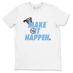 11s Legend Blue shirts to match jordans Make It Happen best t shirts to wear with jordans AJ11 Retro Legend Blue match shoes to clothes SNRT Sneaker Tees unisex cotton White 2 shirts