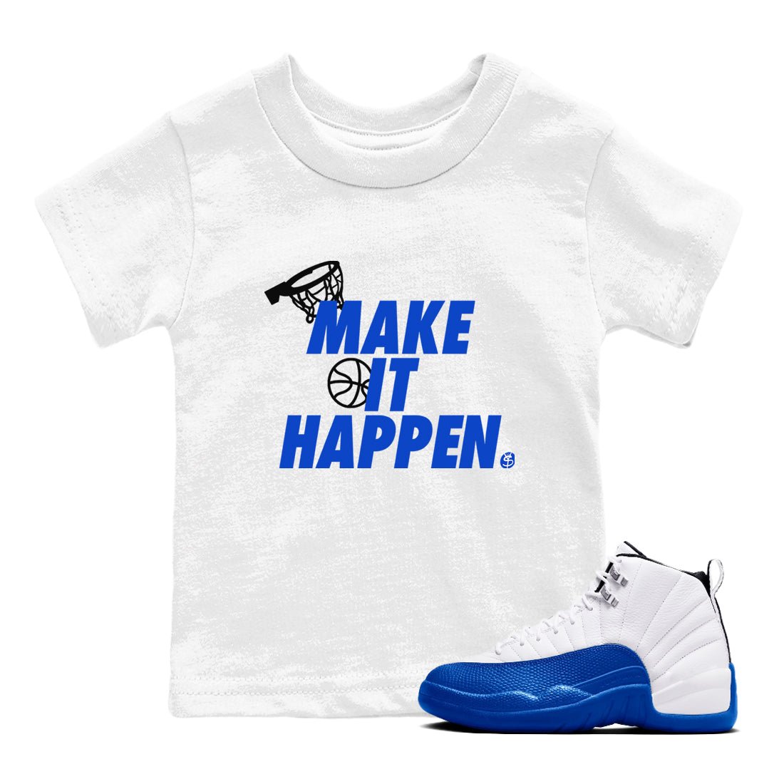 12s Blueberry shirts to match jordans Make It Happen best t shirts to wear with jordans AJ12 White & Game Royal match shoes to clothes SNRT Sneaker Tees Youth Baby White 1 tee