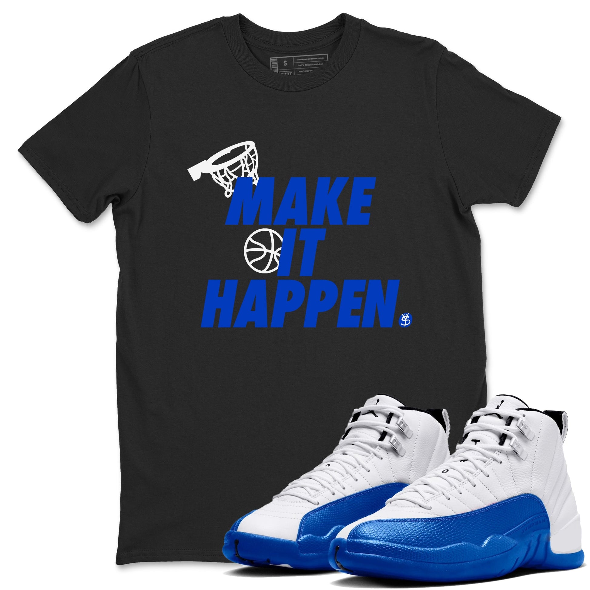 12s Blueberry shirts to match jordans Make It Happen best t shirts to wear with jordans AJ12 White & Game Royal match shoes to clothes SNRT Sneaker Tees unisex cotton Black 1 shirts