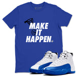 12s Blueberry shirts to match jordans Make It Happen best t shirts to wear with jordans AJ12 White & Game Royal match shoes to clothes SNRT Sneaker Tees unisex cotton Royal Blue 1 shirts