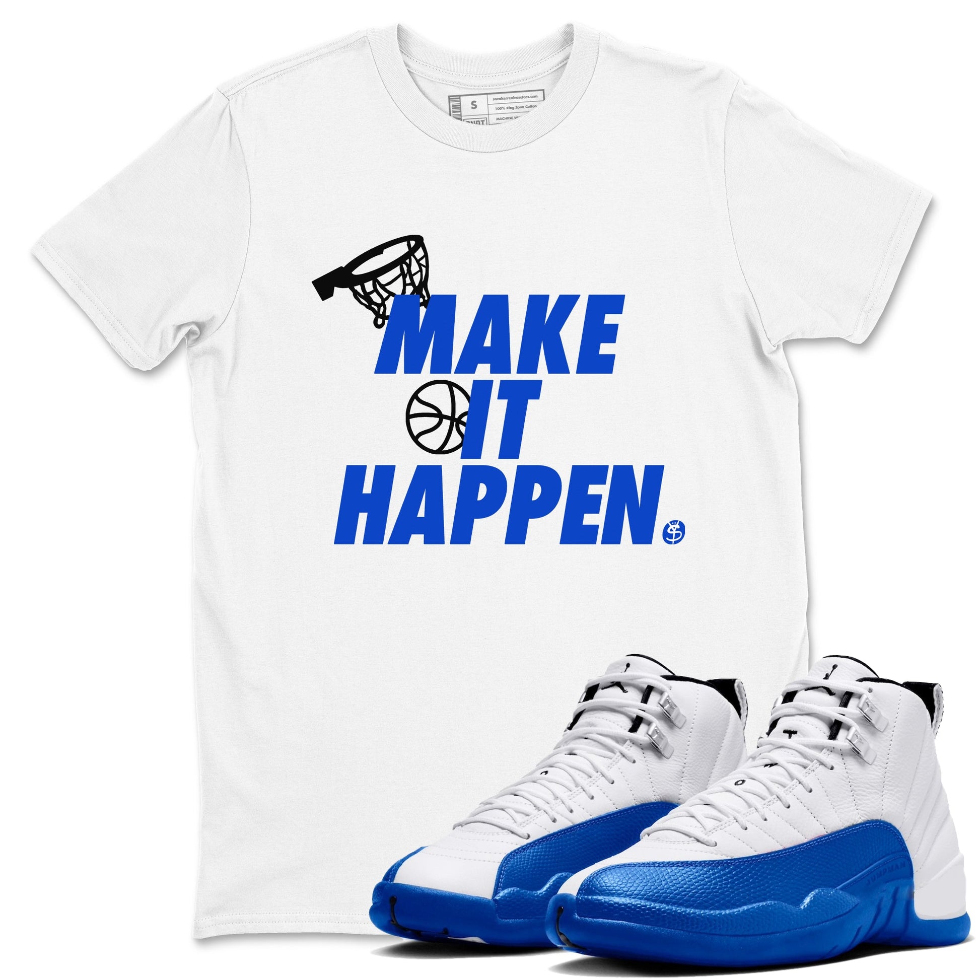 12s Blueberry shirts to match jordans Make It Happen best t shirts to wear with jordans AJ12 White & Game Royal match shoes to clothes SNRT Sneaker Tees unisex cotton White 1 shirts