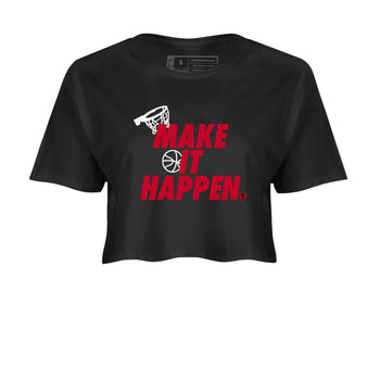 12s Flu Game shirts to match jordans Make It Happen best t shirts to wear with jordans Air Jordan 12 Retro Flu Black and Varsity Red match shoes to clothes SNRT Sneaker Tees unisex cotton Black 2 crop tee