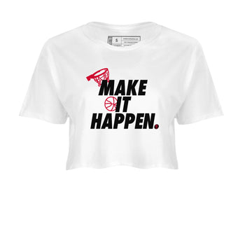 12s Flu Game shirts to match jordans Make It Happen best t shirts to wear with jordans Air Jordan 12 Retro Flu Black and Varsity Red match shoes to clothes SNRT Sneaker Tees unisex cotton White 2 crop tee