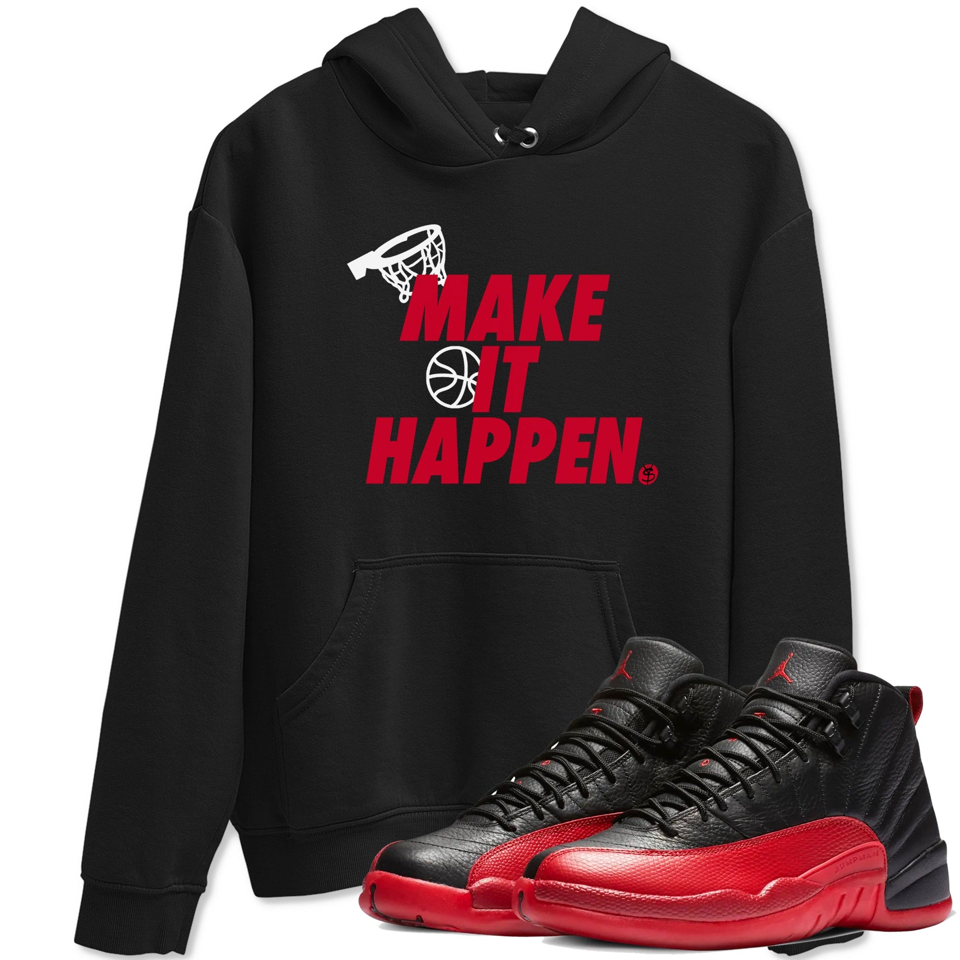 12s Flu Game shirts to match jordans Make It Happen best t shirts to wear with jordans Air Jordan 12 Retro Flu Black and Varsity Red match shoes to clothes SNRT Sneaker Tees unisex cotton Black 1 shirts