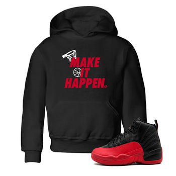 12s Flu Game shirts to match jordans Make It Happen best t shirts to wear with jordans Air Jordan 12 Retro Flu Black and Varsity Red match shoes to clothes SNRT Sneaker Tees Youth Baby Black 1 tee
