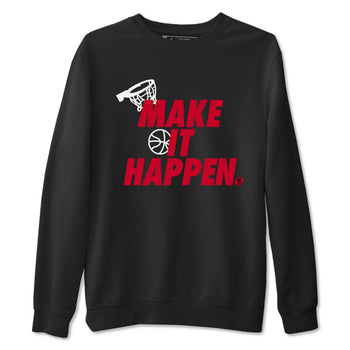 12s Flu Game shirts to match jordans Make It Happen best t shirts to wear with jordans Air Jordan 12 Retro Flu Black and Varsity Red match shoes to clothes SNRT Sneaker Tees unisex cotton Black 2 shirts