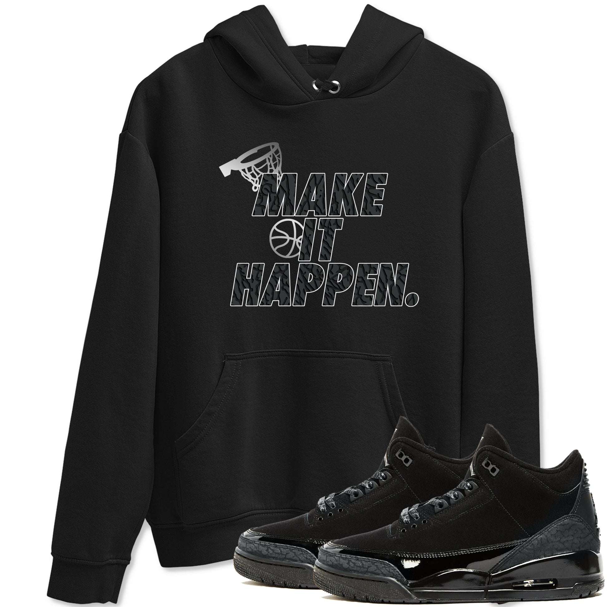 3s Black Cat shirts to match jordans Make It Happen sneaker match tees Air Jordan 3 Retro Black Cat match shoes to clothes SNRT Sneaker Tees unisex cotton Black 1 shirts