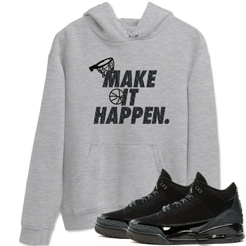 3s Black Cat shirts to match jordans Make It Happen sneaker match tees Air Jordan 3 Retro Black Cat match shoes to clothes SNRT Sneaker Tees unisex cotton Heather Grey 1 shirts