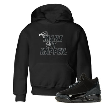 3s Black Cat shirts to match jordans Make It Happen sneaker match tees Air Jordan 3 Retro Black Cat match shoes to clothes SNRT Sneaker Tees Youth Baby Black 1 tee