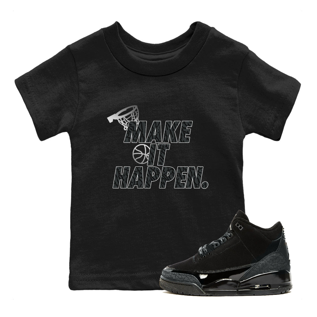 3s Black Cat shirts to match jordans Make It Happen sneaker match tees Air Jordan 3 Retro Black Cat match shoes to clothes SNRT Sneaker Tees Youth Baby Black 1 tee