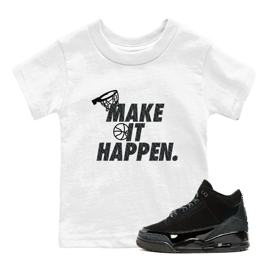 3s Black Cat shirts to match jordans Make It Happen sneaker match tees Air Jordan 3 Retro Black Cat match shoes to clothes SNRT Sneaker Tees Youth Baby White 1 tee