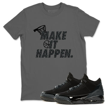 3s Black Cat shirts to match jordans Make It Happen sneaker match tees Air Jordan 3 Retro Black Cat match shoes to clothes SNRT Sneaker Tees unisex cotton Cool Grey 1 shirts