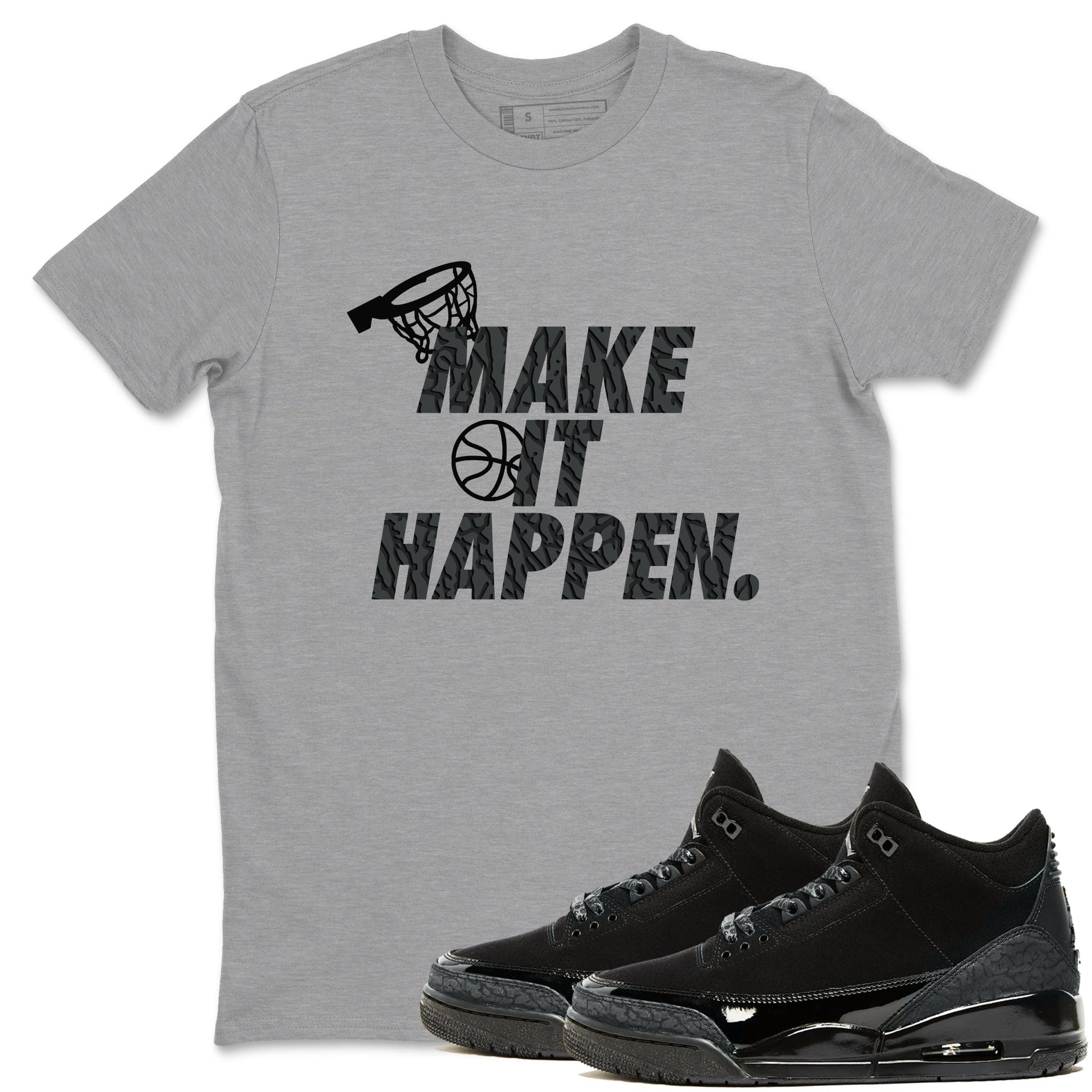 3s Black Cat shirts to match jordans Make It Happen sneaker match tees Air Jordan 3 Retro Black Cat match shoes to clothes SNRT Sneaker Tees unisex cotton Heather Grey 1 shirts