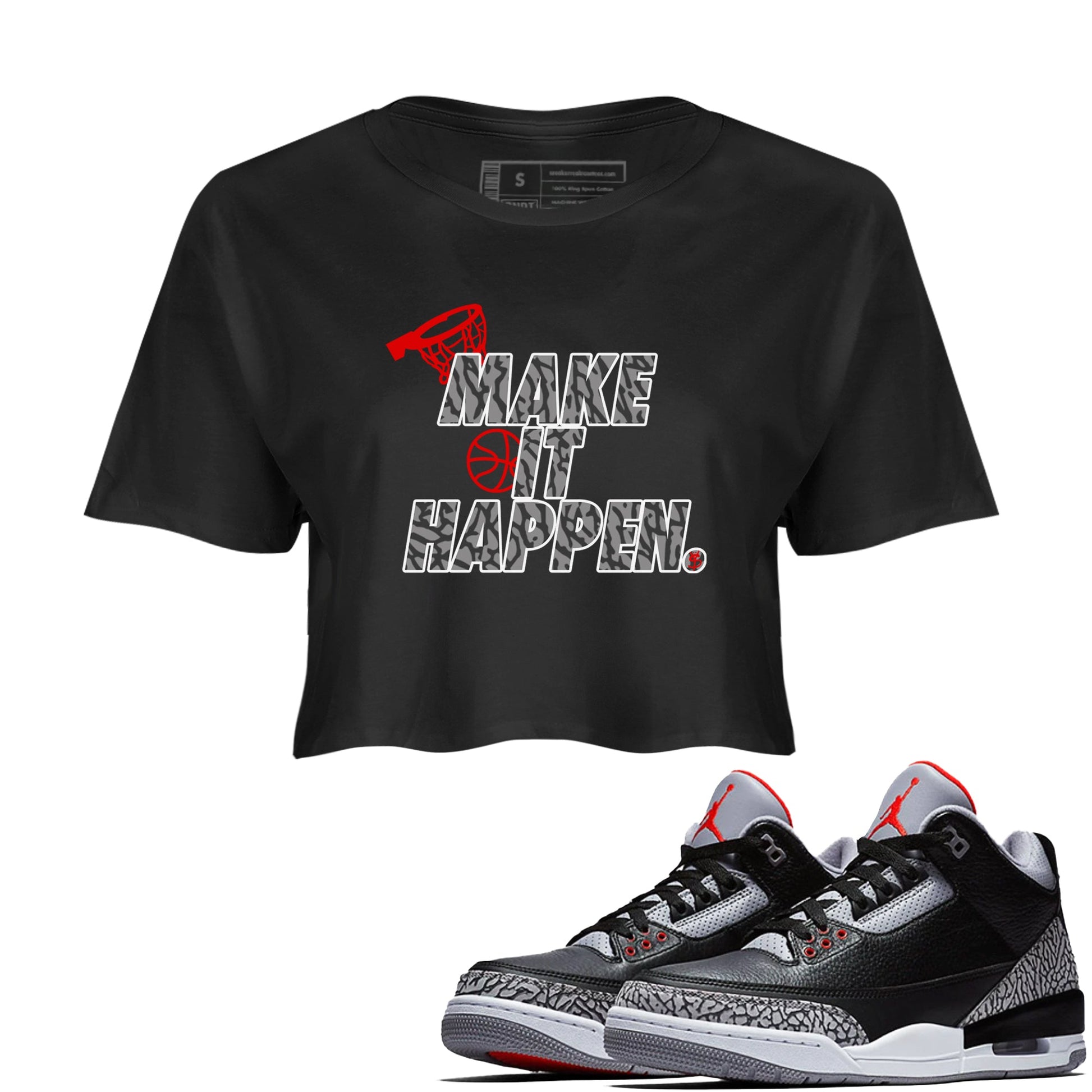 3s Black Cement shirts to match jordans Make It Happen sneaker match tees Air Jordan 3 Black Cement match shoes to clothes SNRT Sneaker Tees unisex cotton Black 1 crop tee
