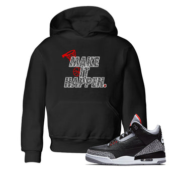 3s Black Cement shirts to match jordans Make It Happen sneaker match tees Air Jordan 3 Black Cement match shoes to clothes SNRT Sneaker Tees Youth Baby Black 1 tee