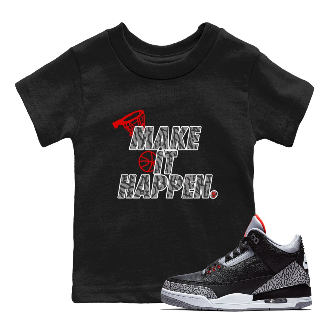 3s Black Cement shirts to match jordans Make It Happen sneaker match tees Air Jordan 3 Black Cement match shoes to clothes SNRT Sneaker Tees Youth Baby Black 1 tee