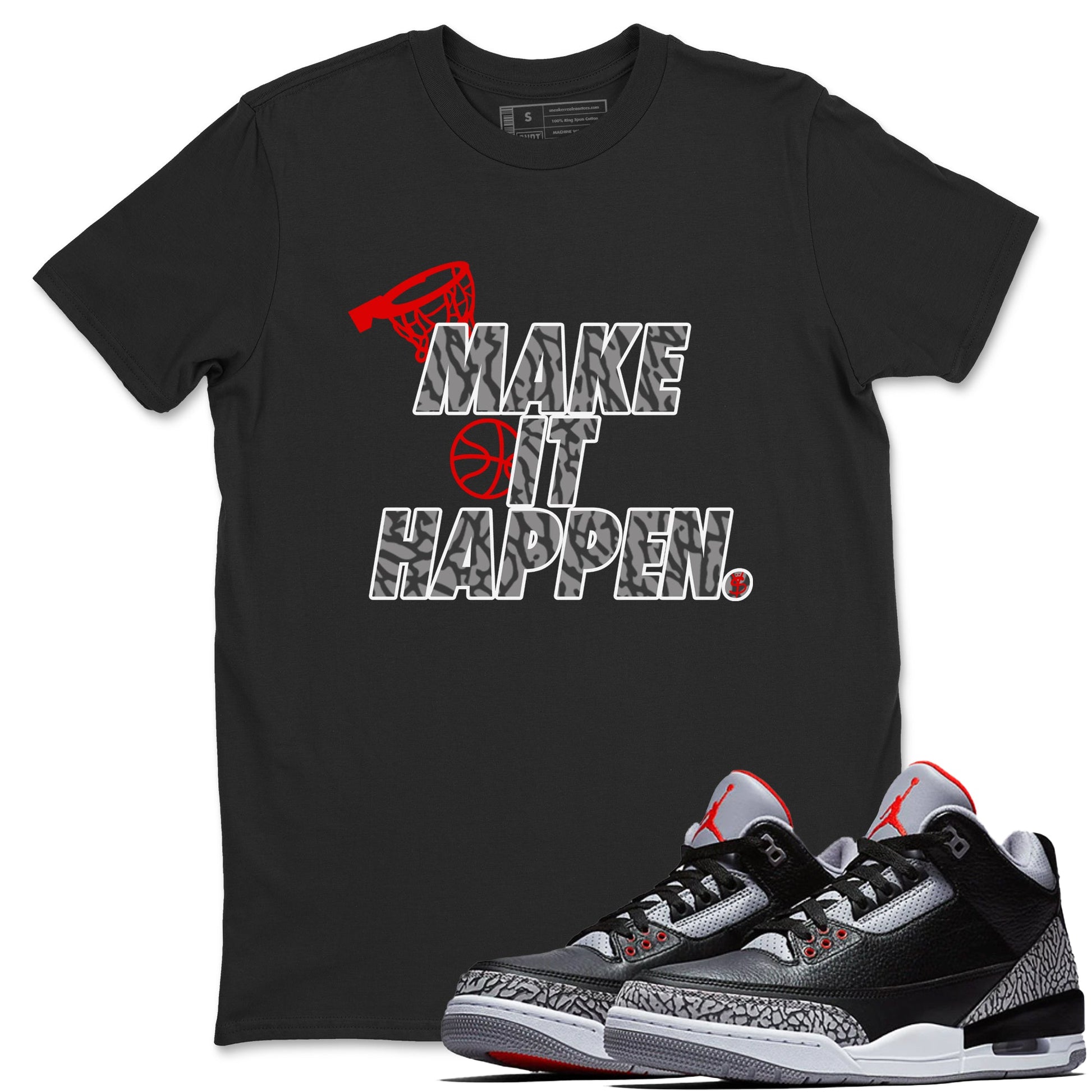 3s Black Cement shirts to match jordans Make It Happen sneaker match tees Air Jordan 3 Black Cement match shoes to clothes SNRT Sneaker Tees unisex cotton Black 1 shirts