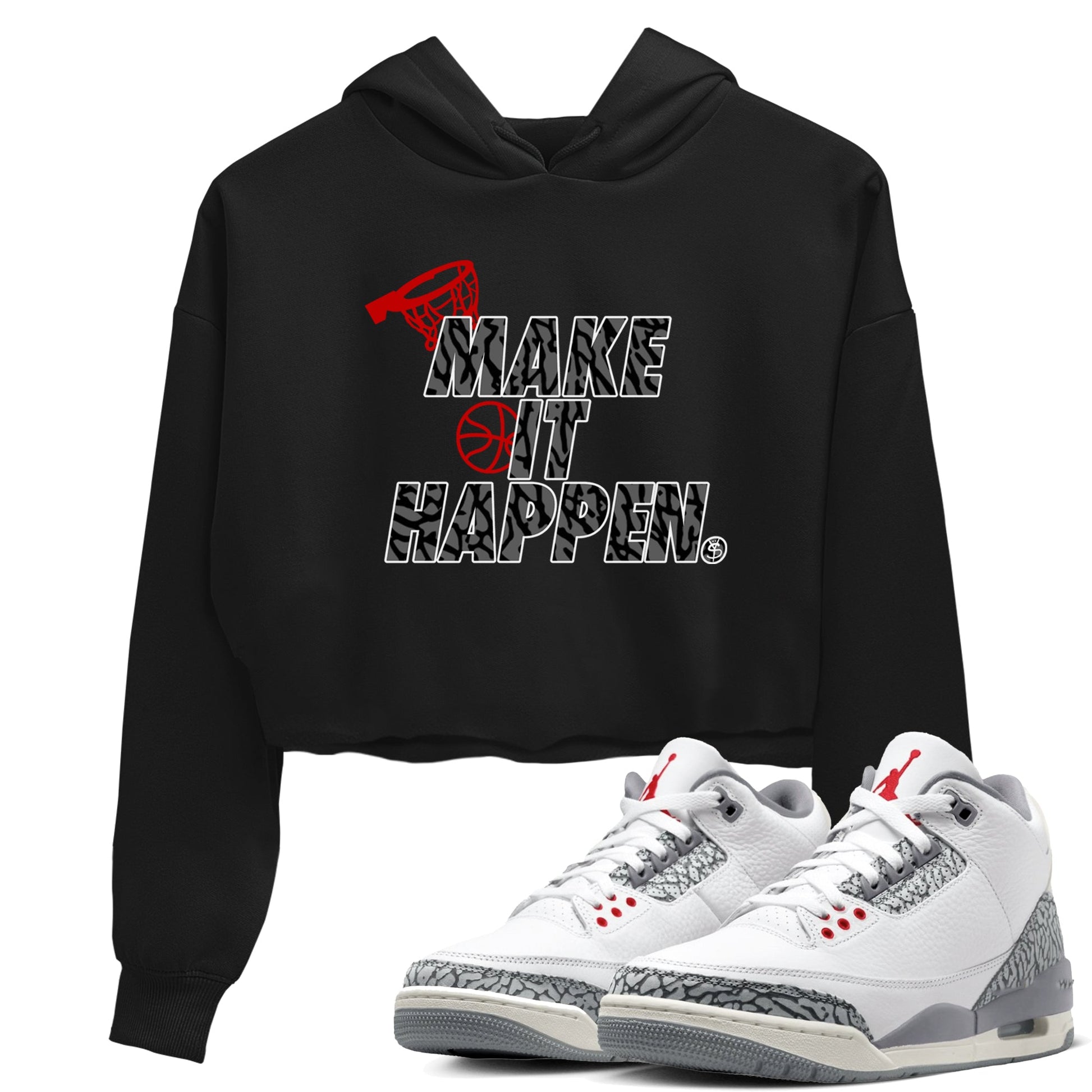 3s Cement Grey shirts to match jordans Make It Happen sneaker match tees Air Jordan 3 Cement Grey SNRT Sneaker Release Tees unisex cotton Black 1 Crop Shirts