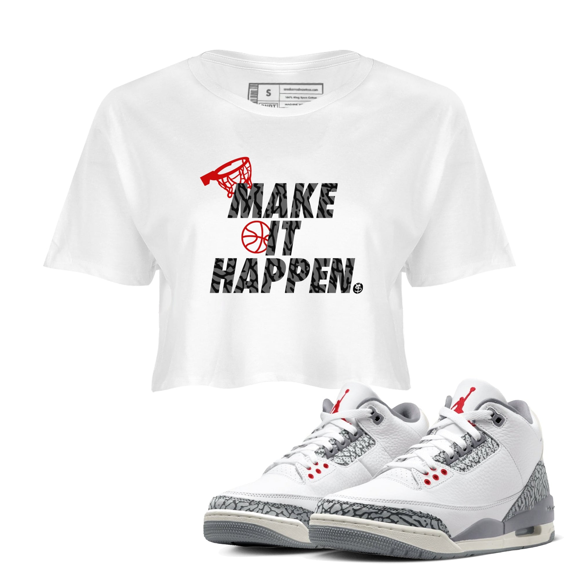 3s Cement Grey shirts to match jordans Make It Happen sneaker match tees Air Jordan 3 Cement Grey SNRT Sneaker Release Tees unisex cotton White 1 Crop Shirts