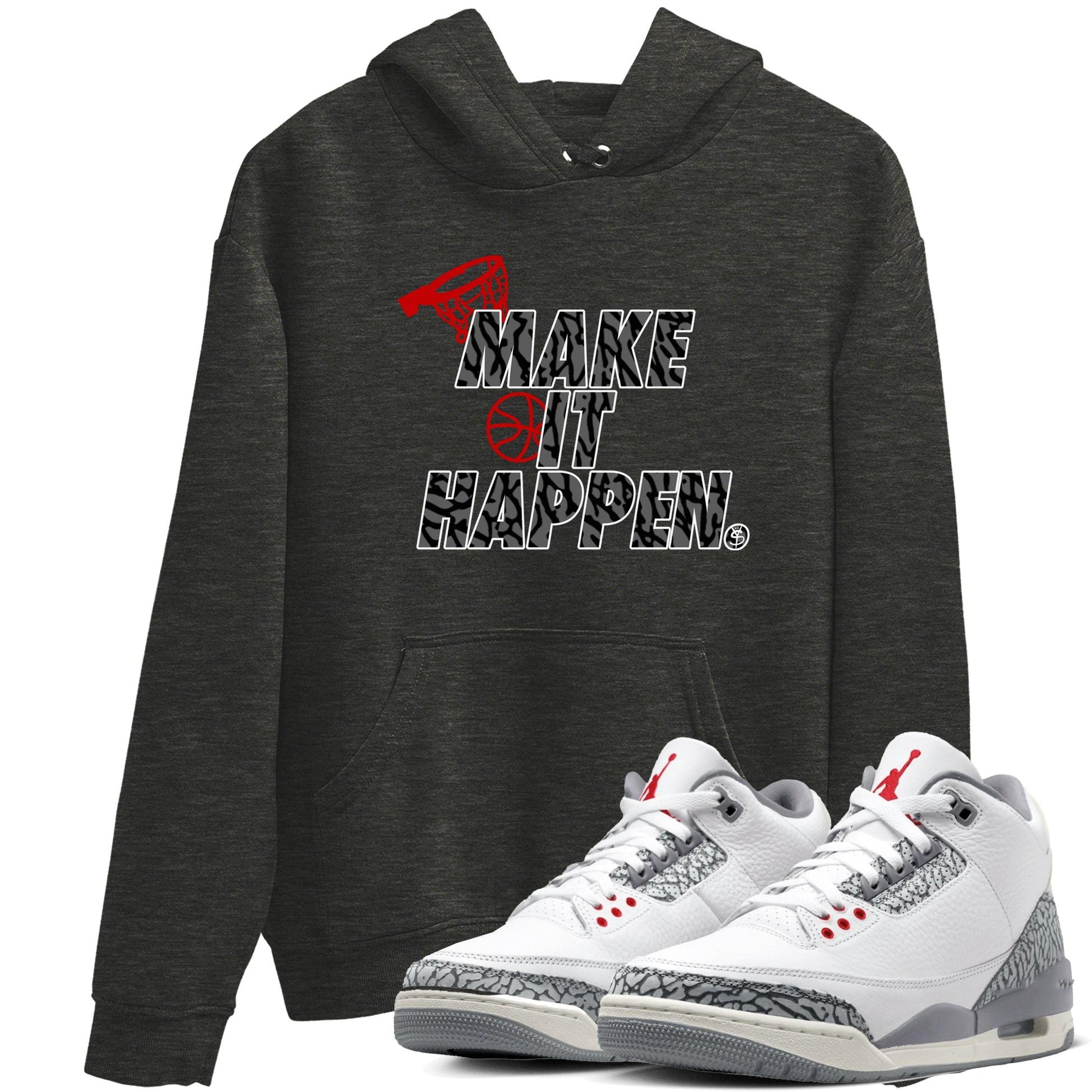 3s Cement Grey shirts to match jordans Make It Happen sneaker match tees Air Jordan 3 Cement Grey SNRT Sneaker Release Tees unisex cotton Charcoal Heather 1 crew neck shirts