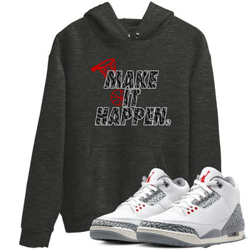 3s Cement Grey shirts to match jordans Make It Happen sneaker match tees Air Jordan 3 Cement Grey SNRT Sneaker Release Tees unisex cotton Charcoal Heather 1 crew neck shirts