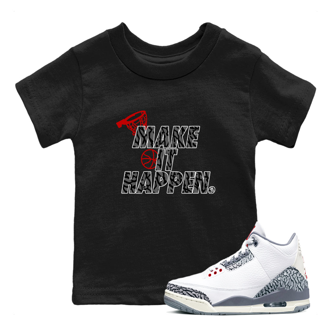 3s Cement Grey shirts to match jordans Make It Happen sneaker match tees Air Jordan 3 Cement Grey SNRT Sneaker Release Tees Youth Baby Black 1 crew neck shirts