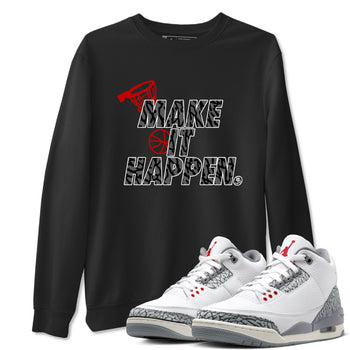 3s Cement Grey shirts to match jordans Make It Happen sneaker match tees Air Jordan 3 Cement Grey SNRT Sneaker Release Tees unisex cotton Black 1 crew neck shirts