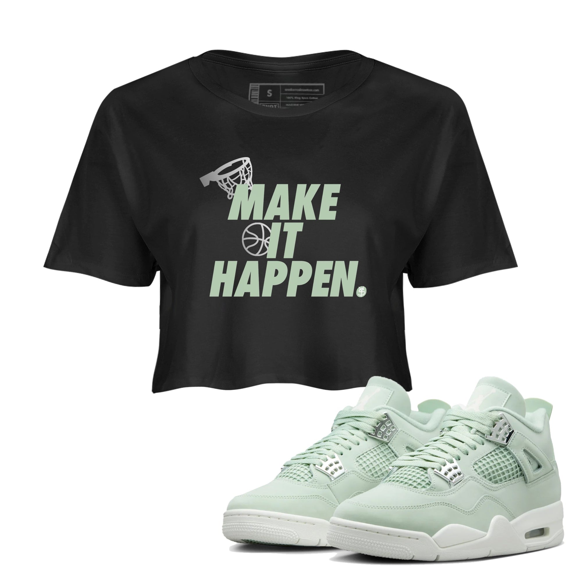 4s Abundance shirts to match jordans Make It Happen sneaker match tees Air Jordan 4 Seafoam match shoes to clothes SNRT Sneaker Tees unisex cotton Black 1 crop tee
