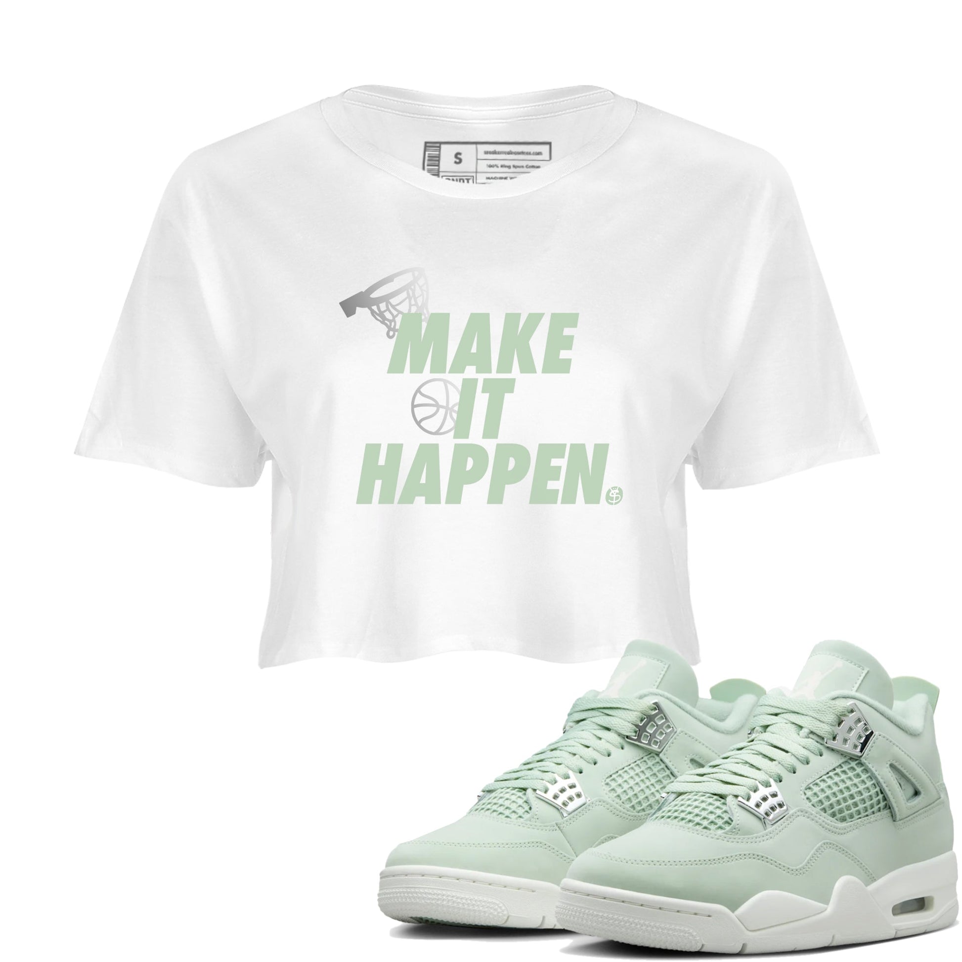 4s Abundance shirts to match jordans Make It Happen sneaker match tees Air Jordan 4 Seafoam match shoes to clothes SNRT Sneaker Tees unisex cotton White 1 crop tee