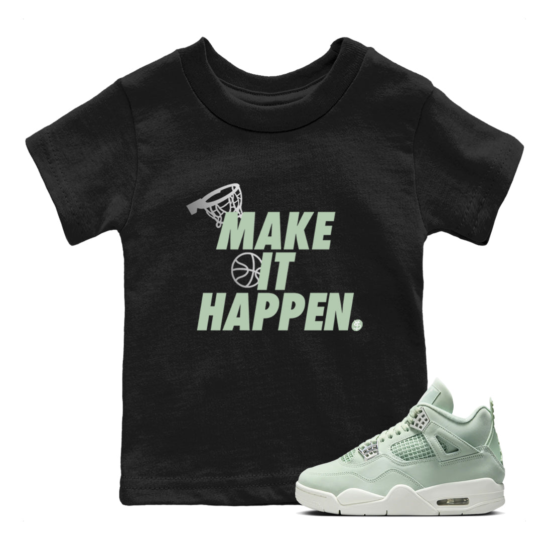 4s Abundance shirts to match jordans Make It Happen sneaker match tees Air Jordan 4 Seafoam match shoes to clothes SNRT Sneaker Tees Youth Baby Black 1 tee