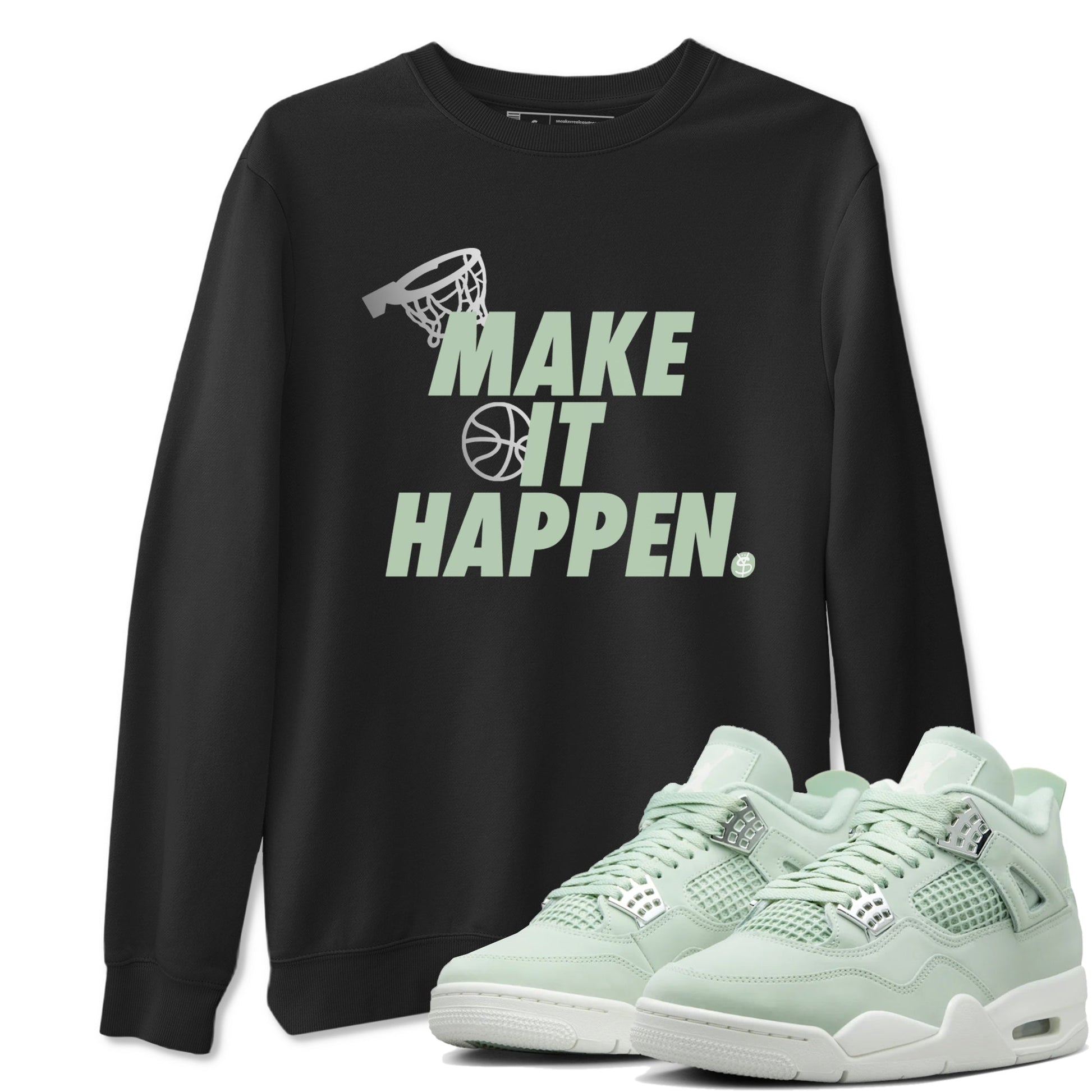 4s Abundance shirts to match jordans Make It Happen sneaker match tees Air Jordan 4 Seafoam match shoes to clothes SNRT Sneaker Tees unisex cotton Black 1 shirts