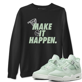 4s Abundance shirts to match jordans Make It Happen sneaker match tees Air Jordan 4 Seafoam match shoes to clothes SNRT Sneaker Tees unisex cotton Black 1 shirts