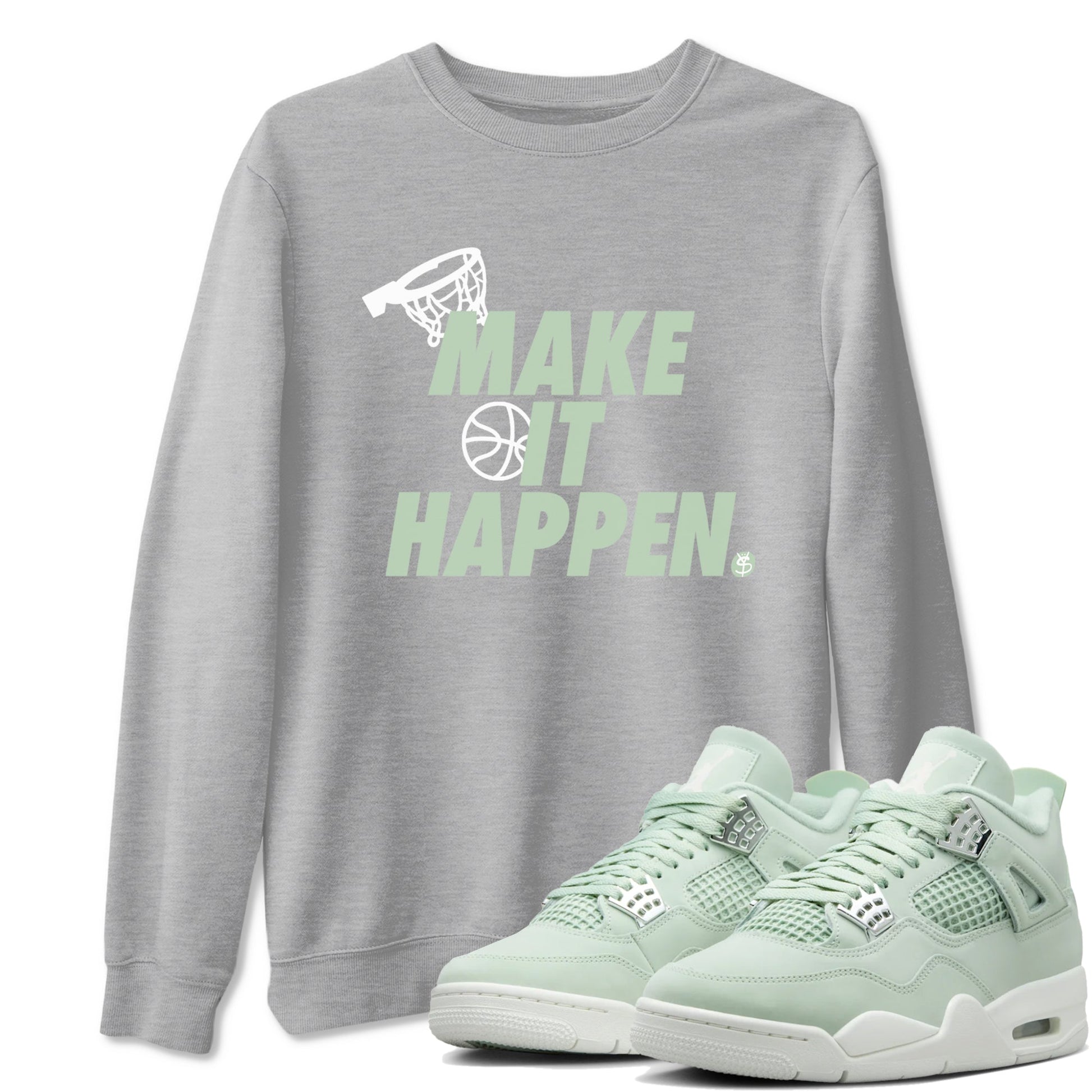 4s Abundance shirts to match jordans Make It Happen sneaker match tees Air Jordan 4 Seafoam match shoes to clothes SNRT Sneaker Tees unisex cotton Heather Grey 1 shirts