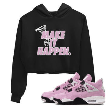 4s Retro Orchid shirts to match jordans Make It Happen sneaker match tees Air Jordan 4 WMNS Orchid match shoes to clothes SNRT Sneaker Tees unisex cotton Black 1 crop tee