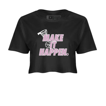 4s Retro Orchid shirts to match jordans Make It Happen sneaker match tees Air Jordan 4 WMNS Orchid match shoes to clothes SNRT Sneaker Tees unisex cotton Black 2 crop tee