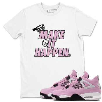 4s Retro Orchid shirts to match jordans Make It Happen sneaker match tees Air Jordan 4 WMNS Orchid match shoes to clothes SNRT Sneaker Tees unisex cotton White 1 shirts